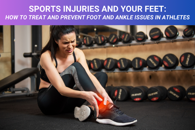 Sports Injuries and Your Feet How to Treat and Prevent Foot and Ankle Issues Athletes