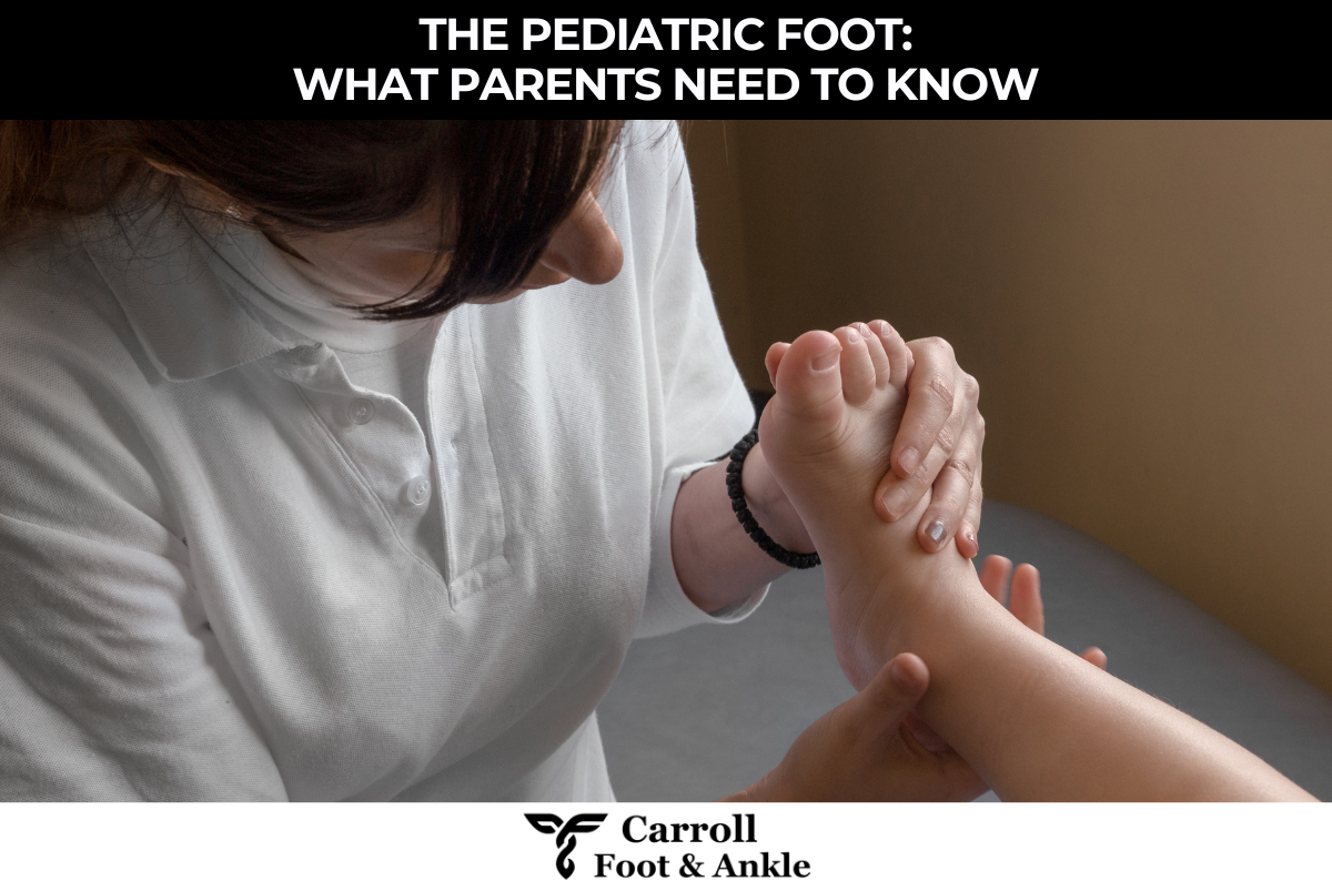 The Pediatric Foot What Parents Need to Know